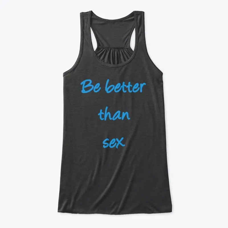 B better than sex